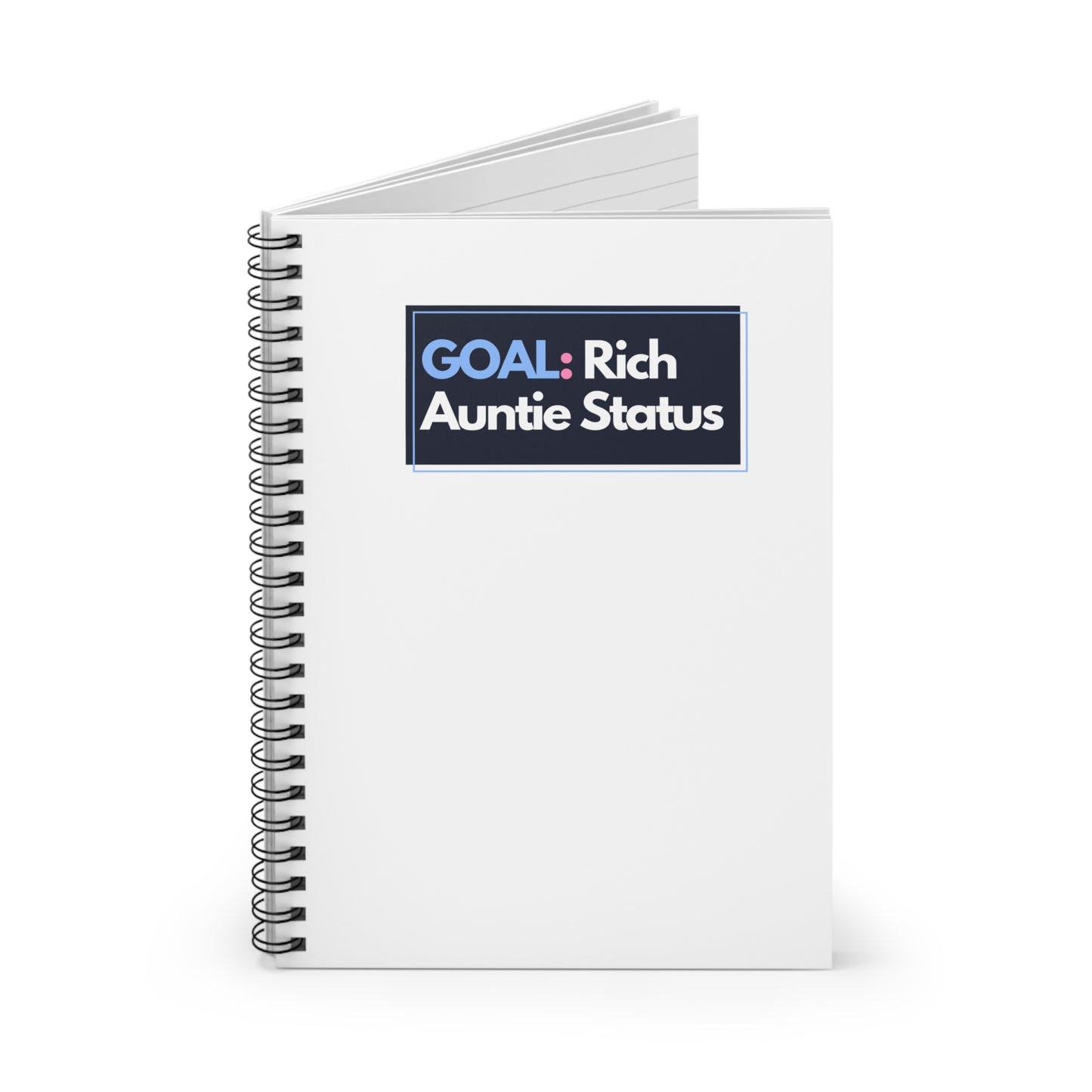 Goal: Rich Aunty Status - Spiral Notebook
