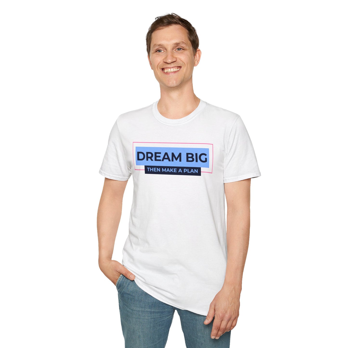 Dream Big, Then Make A Plan