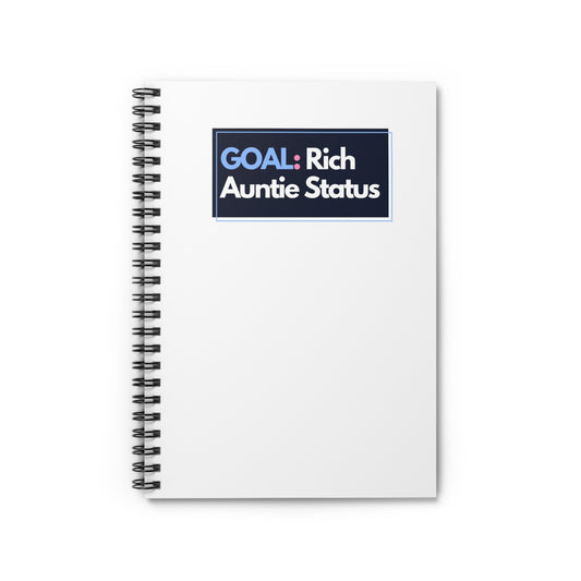 Goal: Rich Aunty Status - Spiral Notebook
